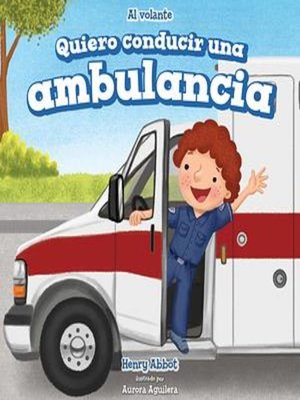 cover image of Quiero conducir una ambulancia (I Want to Drive an Ambulance)